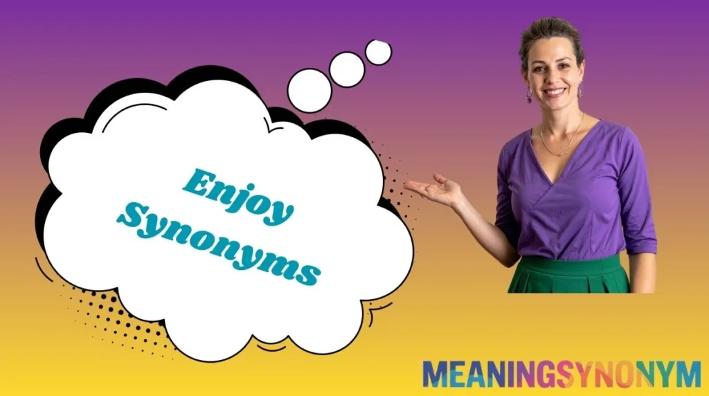 Enjoy Synonyms