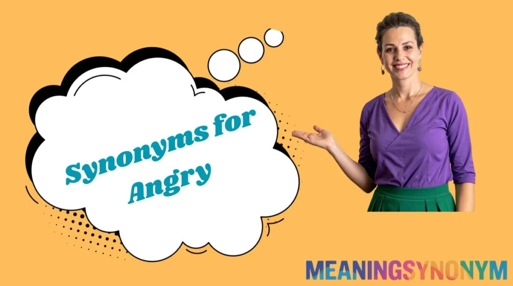 Synonyms for Angry
