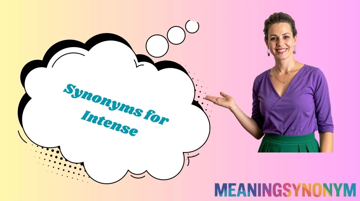 Synonyms for Intense