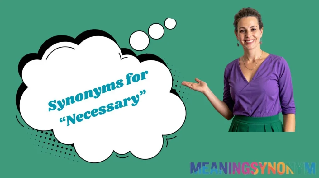 Synonyms for “Necessary”