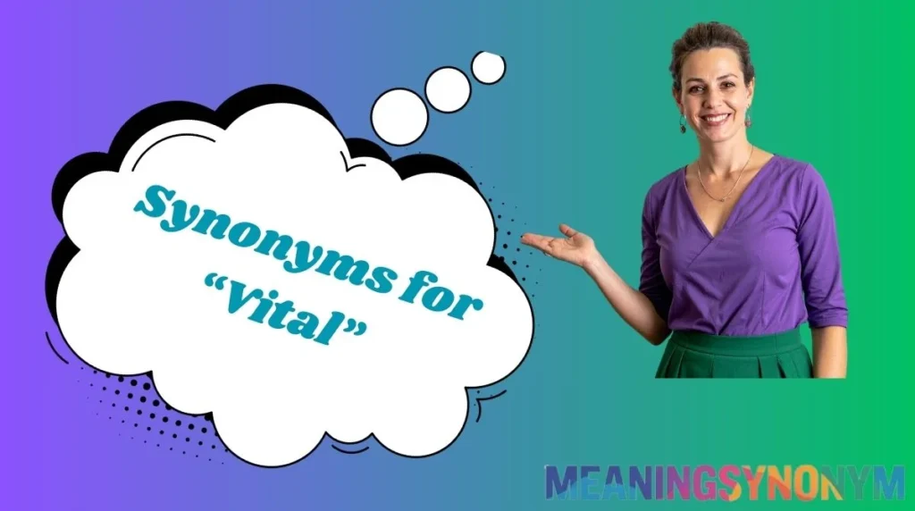 Synonyms for “Vital”