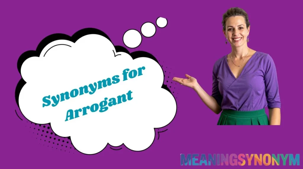 Synonyms for Arrogant