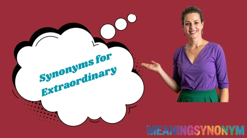 Synonyms for Extraordinary