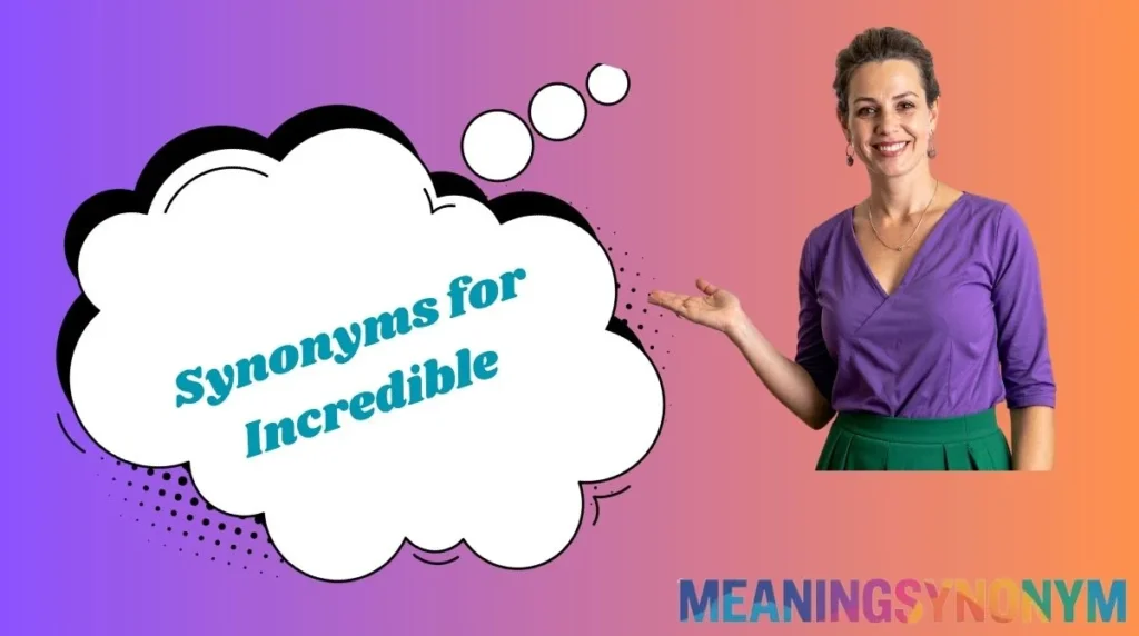 Synonyms for Incredible